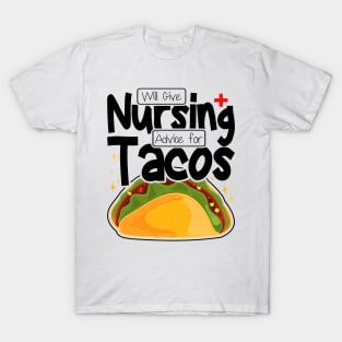 Will Give Nursing Advice for Tacos, Nursing Students And Tacos Lovers T-Shirt